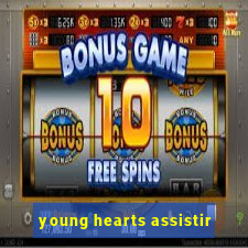 young hearts assistir